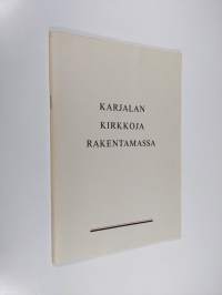 Karjalan kirkkoja rakentamassa