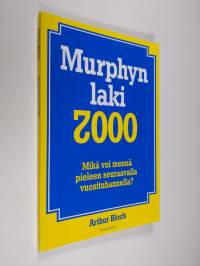 Murphyn laki 2000 : mikä voi mennä pieleen seuraavalla vuosituhannella