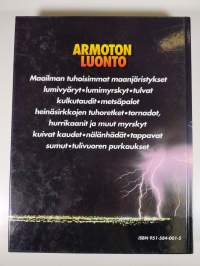 Armoton luonto : jännittäviä tosikertomuksia maailman suuronnettomuuksista