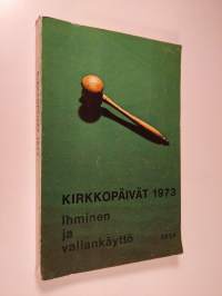 Kirkkopäivät 1973 : Ihminen ja vallankäyttö