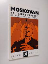 Moskovan kaltainen kaupunki : seikkailijan matkaopas