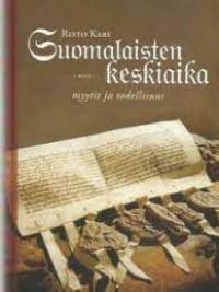 Suomalaisten keskiaika - Myytit ja todellisuus