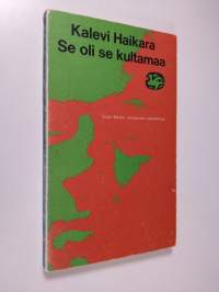 Se oli se kultamaa : Veijo Meren romaanien tarkastelua