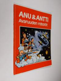 Anu &amp; Antti : Avaruuden robotit