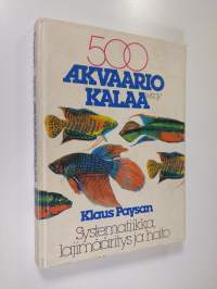 500 akvaariokalaa : systematiikka, lajinmääritys ja hoito