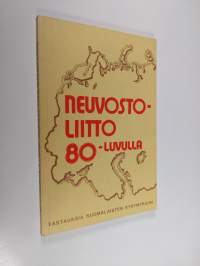 Neuvostoliitto 80-luvulla : vastauksia suomalaisten kysymyksiin