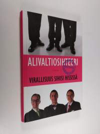 Alivaltiosihteeri : virallisuus sihisi hississä : portaattomasti nousevaa tunnelmaa 2007-2008