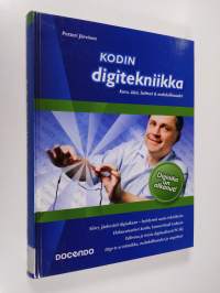Kodin digitekniikka : kuva, ääni, laitteet &amp; mahdollisuudet