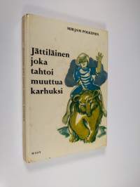 Jättiläinen joka tahtoi muuttua karhuksi : Kvempun ja Lempun merkilliset seikkailut