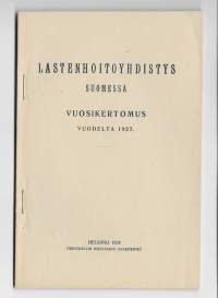 Lastenhoitoyhdistys Suomessa ry  vuosikertomus vuodelta 1927 suomeksi ja ruotsiksi