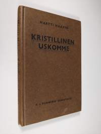 Kristillinen uskomme : kristillinen uskon- ja siveysoppi kouluja varten