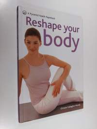 Reshape Your Body - A Pyramid Health Paperback (ERINOMAINEN)