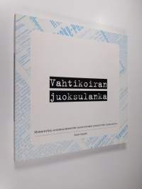 Vahtikoiran juoksulanka : merkintöjä sanomalehdistön satavuotisen yhteistyön taipaleelta