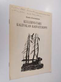 Kullervo-taru : Kalevalan kasvatusoppi (signeerattu)