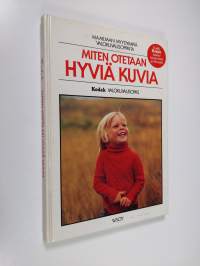 Miten otetaan hyviä kuvia : Kodak valokuvausopas