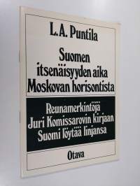 Suomen itsenäisyyden aika Moskovan horisontista : reunamerkintöjä Juri Komissarovin kirjaan Suomi löytää linjansa