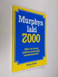 Murphyn laki 2000 : mikä voi mennä pieleen seuraavalla vuosituhannella