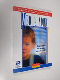 MBD ja ADHD : diagnosointi, kuntoutus ja sopeutuminen