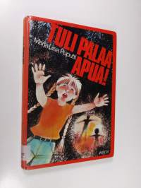 Tuli palaa apua!