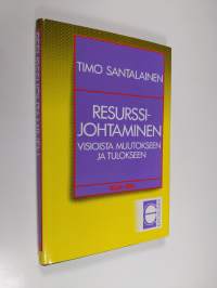 Resurssijohtaminen : visioista muutokseen ja tulokseen (signeerattu)