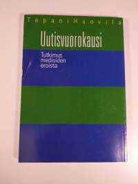 Uutisvuorokausi : tutkimus medioiden eroista