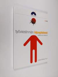 Työviestinnän kipupisteet : hallinta ja ratkaisut