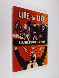 Like on Like : kirjoja vuodesta 1987 (ERINOMAINEN)