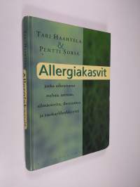 Allergiakasvit, jotka aiheuttavat nuhaa, astmaa, silmäoireita, ihottumaa ja ruokayliherkkyyttä