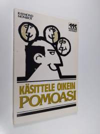 Käsittele oikein pomoasi