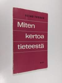 Miten kertoa tieteestä : tieteen kansantajuistamisen ongelmia