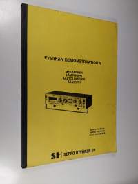 Fysiikan demonstraatioita : mekaniikka, lämpöoppi, aaltoliikeoppi, äänioppi