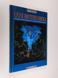 Uusi biotekniikka : mahdollisuuksien ja uhkien teknologia