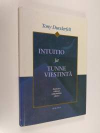 Intuitio ja tunneviestintä : ihmisten välinen näkymätön yhteys (signeerattu)