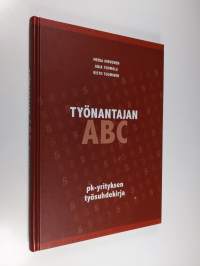 Työnantajan ABC : pk-yrityksen työsuhdekirja