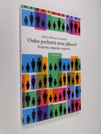 Onko perhettä eron jälkeen : eroperhe, etäperhe, uusperhe (ERINOMAINEN)