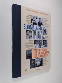 Suomalaisia tieteen huipulla : 100 tieteen ja teknologian saavutusta