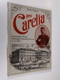 Pro Carelia : vuosisadan iltama Helsingin Seurahuoneessa 13.11.1893