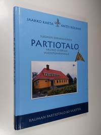 Suomen ensimmäinen partiotalo valmis uudelle vuosituhannelle : Rauman partiotalo 60 vuotta 1938-1998