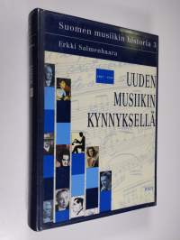 Suomen musiikin historia 3, Uuden musiikin kynnyksellä : 1907-1958