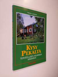 Kysy Pekalta : terveellisen asumisen käsikirja