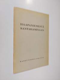 Haapaniemestä Santahaminaan : maasotakoulussa keväällä 1943 laaditut ja esitetyt tutkielmat kadettikoulun vaiheista