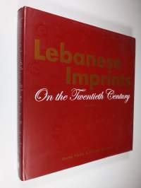 Lebanese Imprints on the Twentieth Century vol. 1