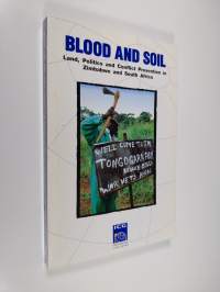 Blood and soil : land, politics and conflict prevention in Zimbabwe and South Africa