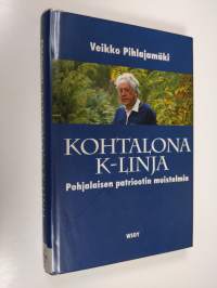 Kohtalona K-linja : pohjalaisen patriootin muistelmia