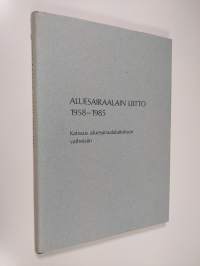 Aluesairaalain liitto 1958-1985 : katsaus aluesairaalalaitoksen vaiheisiin