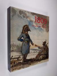 1809 : Ero ja uusi alku : 200 vuotta Suomen sodasta