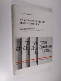 Uskonnonopetusta ilman koulua : evankelisen kristinuskonopetuksen aseman ja sisällön kehitys Saksan demokraattisessa tasavallassa vuoteen 1959 = Religionsunterric...