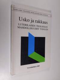 Usko ja rakkaus : luterilaisen teologian mahdollisuudet tänään