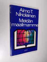 Meidän maailmamme : Raamatun alkulukujen selitys henkilökohtaisin lisäyksin