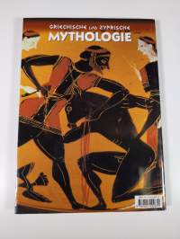 Griechische und Zyprische Mythologie : Kulte, Die Götter, Weltentstehung, Trojanischer Krieg, Die Heroen, Die Odyssee